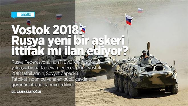 VOSTOK 2018: RUSYA YENİ BİR ASKERİ İTİFAK MI İLAN EDİYOR?