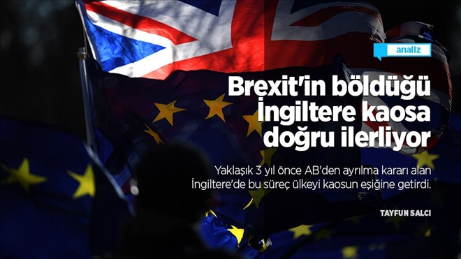 Brexit´in böldüğü İngiltere kaosa doğru ilerliyor