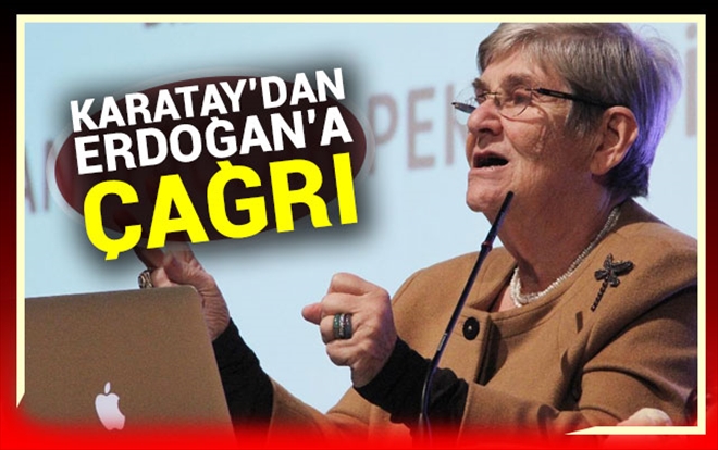 Canan Karatay´dan Erdoğan´a çağrı