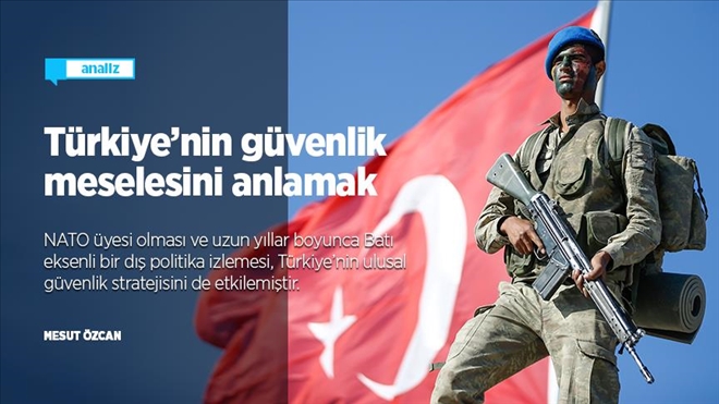 Türkiye´nin güvenlik meselesini anlamak