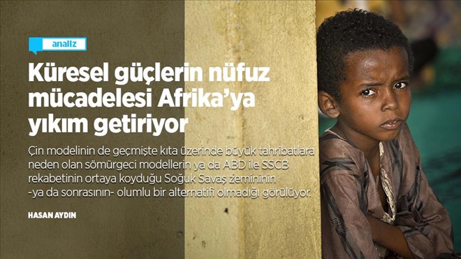 Küresel güçlerin nüfuz mücadelesi Afrika´ya yıkım getiriyor