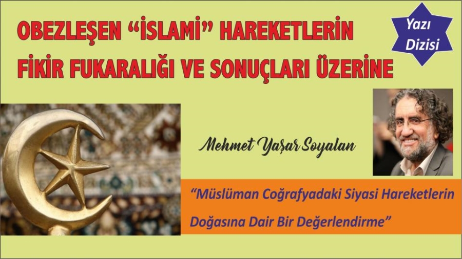 OBEZLEŞEN “İSLAMİ” HAREKETLERİN FİKİR FUKARALIĞI VE SONUÇLARI ÜZERİNE