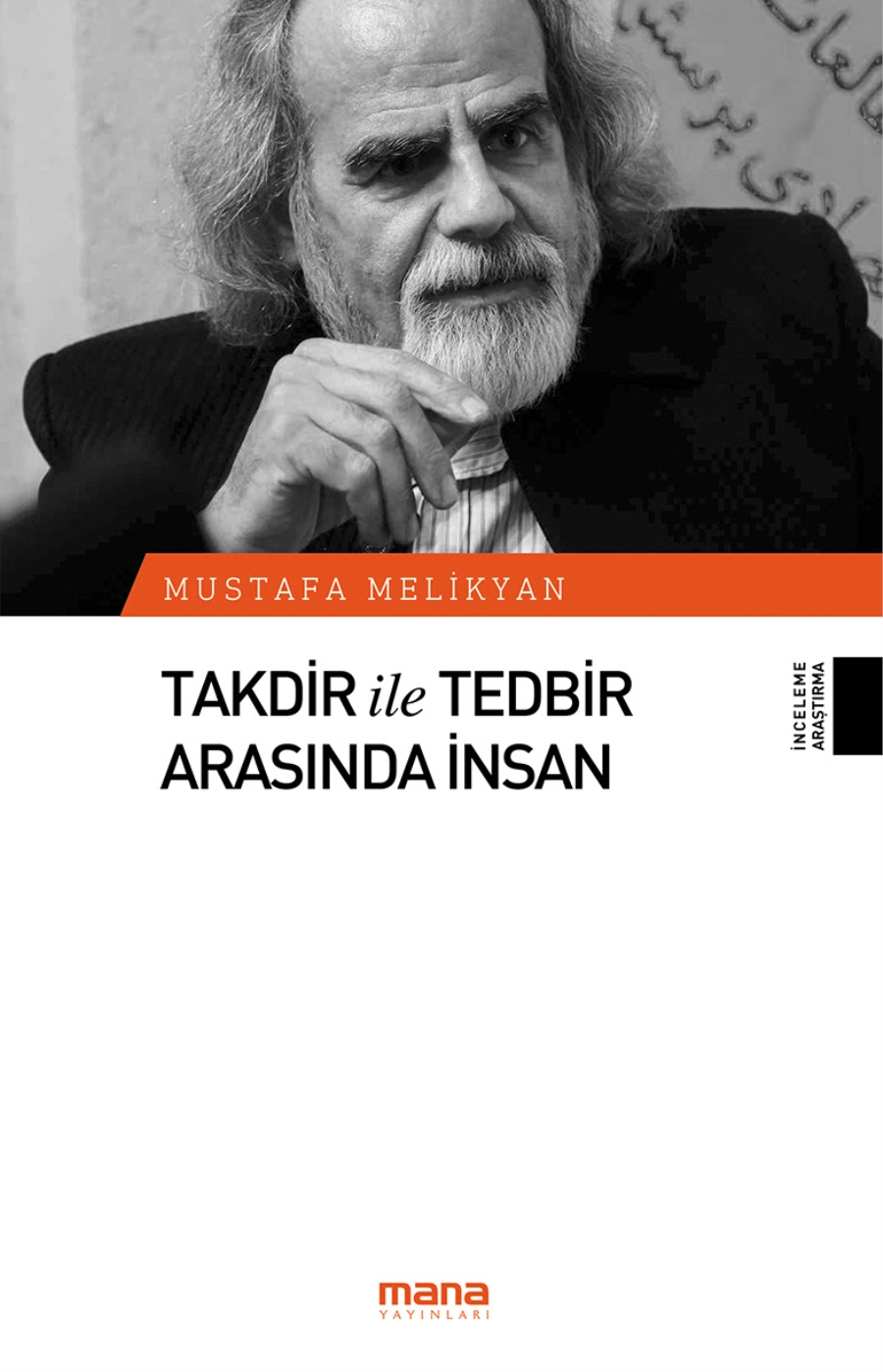 MANA YAYINLARI’NDAN YENİ BİR ESER:TAKDİR İLE TEDBİR ARASINDA İNSAN...