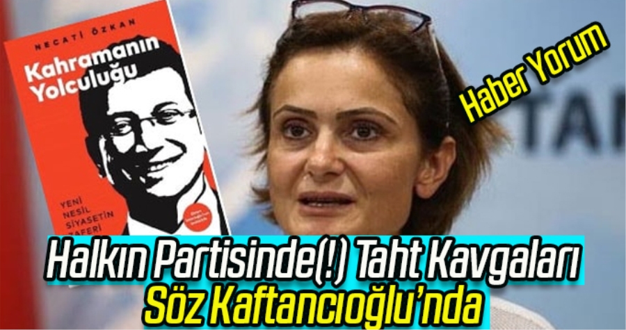 CHP; TAHT KAVGALARINDA SÖZ KAFTANCIOĞLU’NDA 