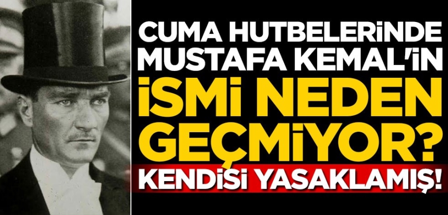 CUMA HUTBELERİNDE MUSTAFA KEMAL