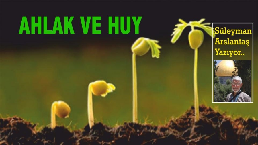 Süleyman ARSLANTAŞ; Ahlak ve Huy