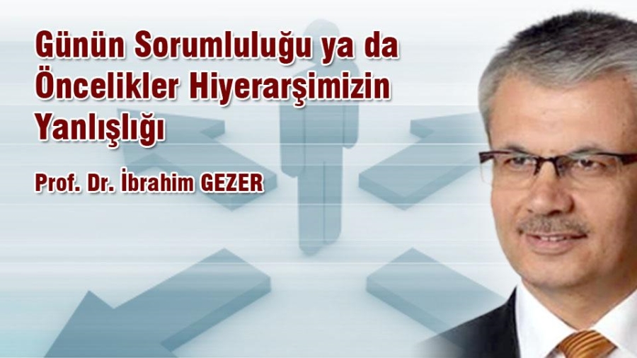 Günün Sorumluluğu ya da Öncelikler Hiyerarşimizin Yanlışlığı