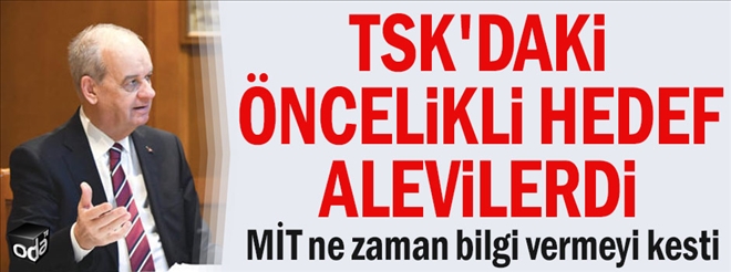 TSK´daki Öncelikli Hedef Alevilerdi