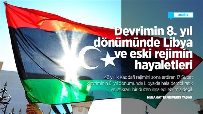 Devrimin sekizinci yıl dönümünde Libya ve eski rejimin hayaletleri