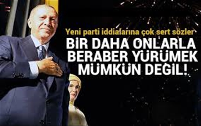 Erdoğan: Bir daha onlarla beraber yürümek mümkün değil