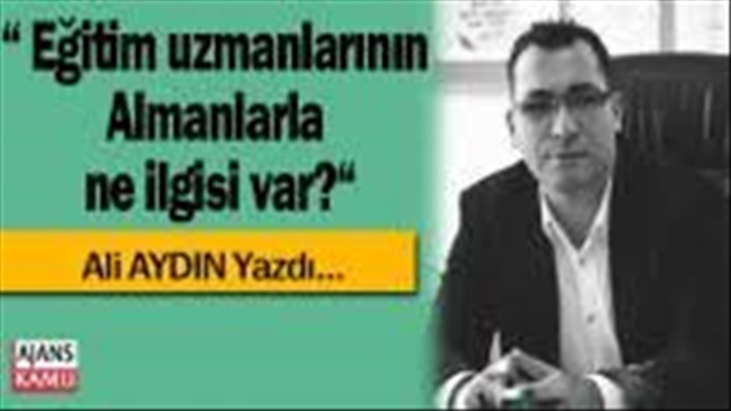 Eğitim uzmanlarının Almanlarla ne ilgisi var?