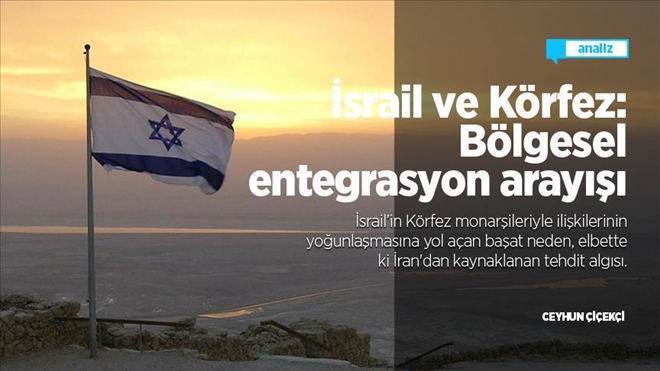 İsrail ve Körfez: Bölgesel entegrasyon arayışı