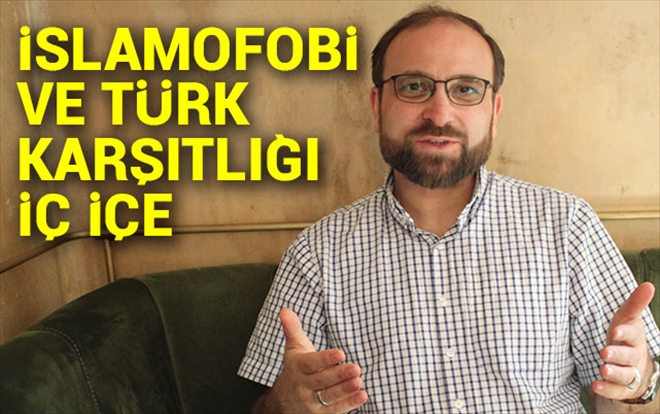 İslamofobi ve Türk karşıtlığı iç içe