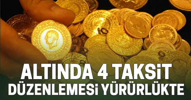 Altında 4 taksit düzenlemesi yürürlükte