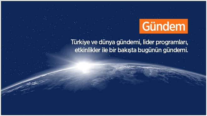 Türkiye ve dünya gündemi