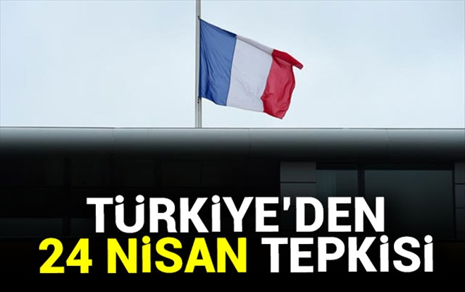 Türkiye´den Fransa´ya 24 Nisan tepkisi?