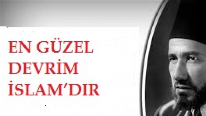 Hasan El-Benna: İslâm, Zulmün Bütün Kavramlarına Karşı bir Devrimdir..