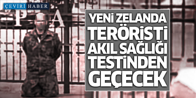 Christchurch saldırganı Brenton Tarrant akıl sağlığı testinden geçecek