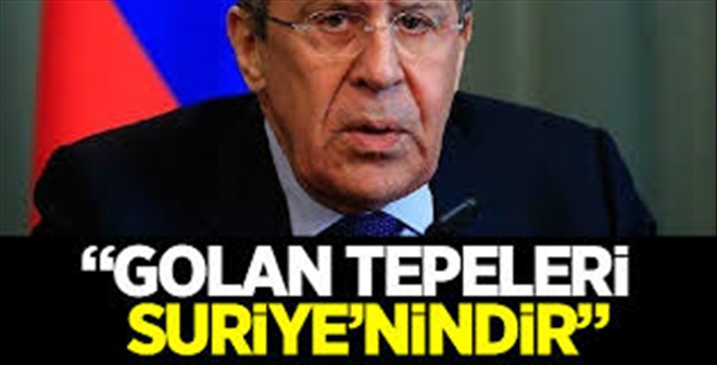 Sergey Lavrov: Golan Tepeleri Suriye´nindir