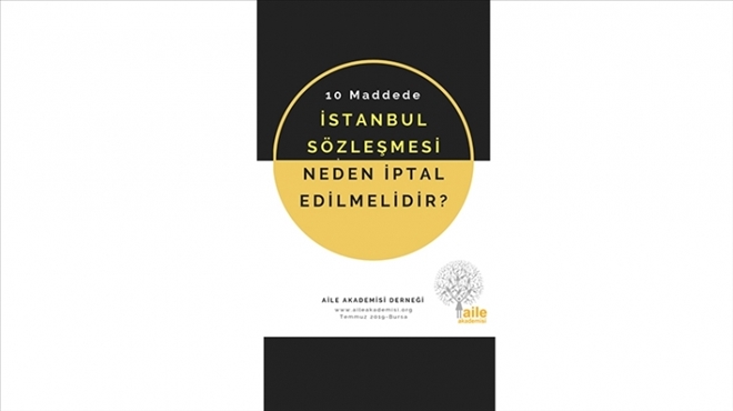 Aile Akademisi Deneği, 10 Maddede İstanbul Sözleşmesinin Neden İptal Edilmesi Gerektiğini Bildirdi.