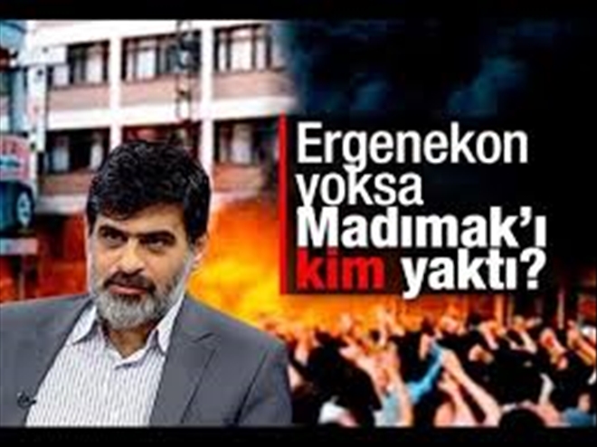 Ergenekon yok ise, Madımak´ı kim yaktı?