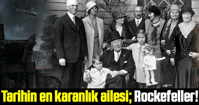 Tarihin en karanlık ailesi; Rockefeller!