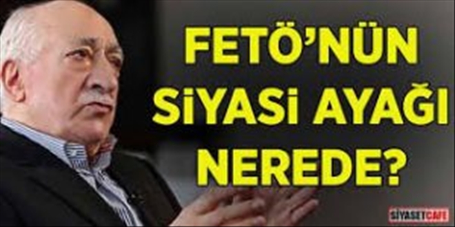 FETÖ´ nün Siyasi Ayağı Nerede?