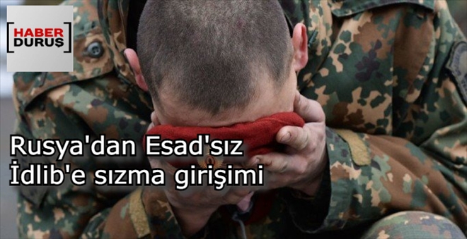 RUSYA´DAN ESAD´SIZ İDLİB´E SIZMA GİRİŞİMİ