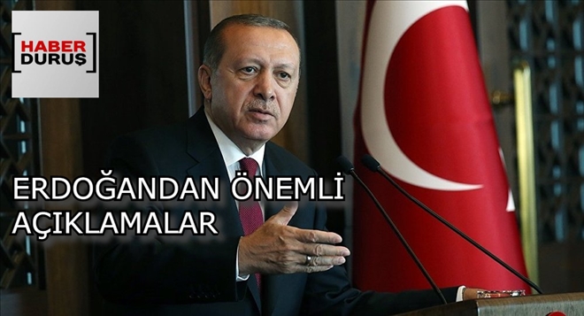 CUMHURBAŞKANI ERDOĞANDAN ÖNEMLİ AÇIKLAMA: GÖÇ VAR BİZE DOĞRU GELİYORLAR