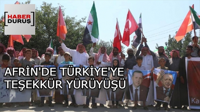 AFRİN´DE TÜRKİYE´YE VE BAŞKAN ERDOĞAN´A TEŞEKKÜR YÜRÜYÜŞÜ YAPILDI