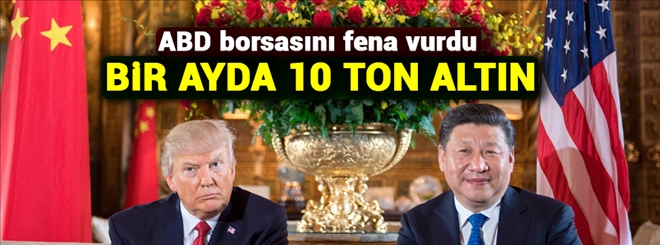 ABD borsasını fena vurdu! Bir ayda 10 ton altın