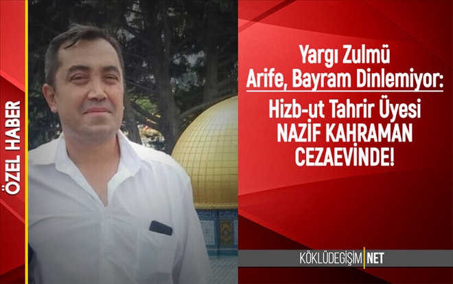 Hizbuttahrir üyesine bayram öncesi tutuklama zulmü