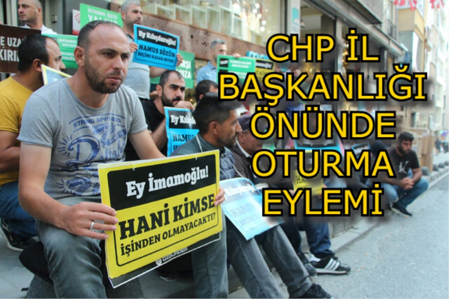 CHP İSTANBUL İL BAŞKANLIĞI ÖNÜNDE OTURMA EYLEMİ BAŞLADI