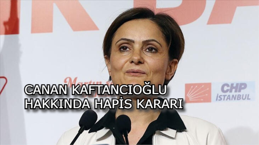 CANAN KAFTANCIOĞLU HAKKINDA HAPİS KARARI