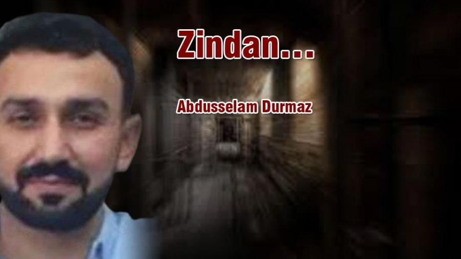 Zindan… / Abdülselam DURMAZ