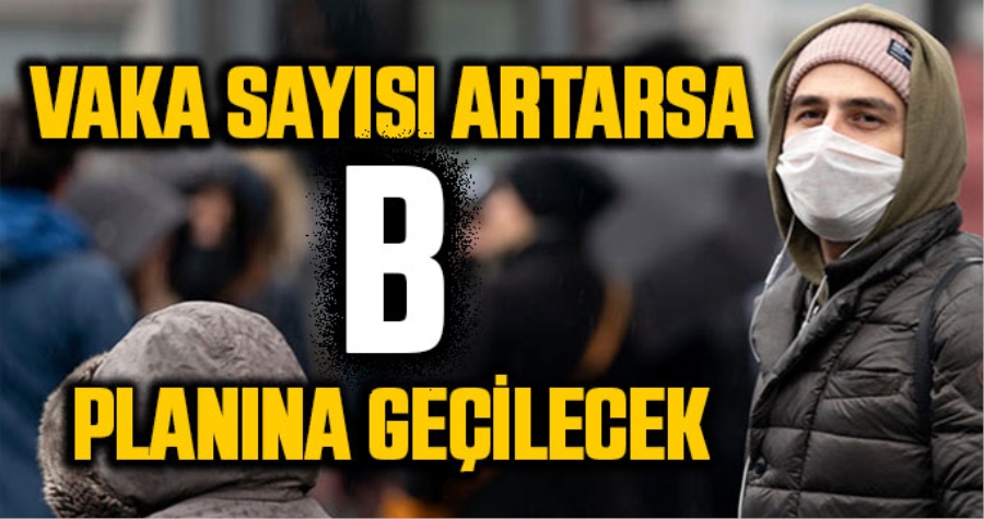 Vaka sayısı artarsa B planına geçilecek