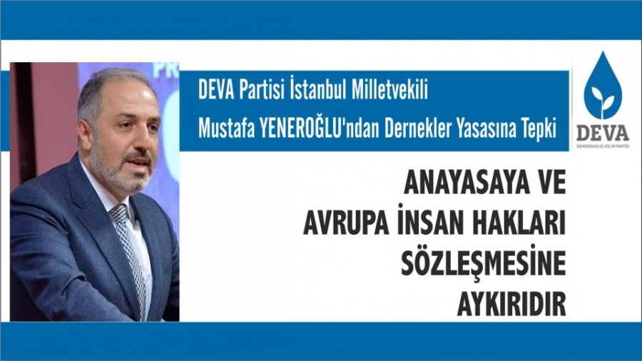 Mustafa YENEROĞLU’ndan Dernekler Yasasına Tepki: