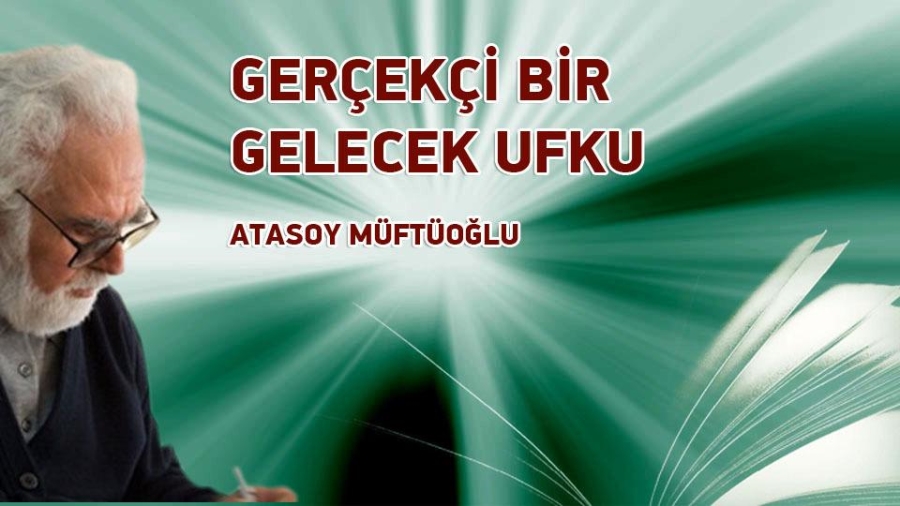 GERÇEKÇİ BİR GELECEK UFKU