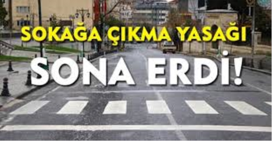 4 günlük sokağa çıkma yasağı sona erdi