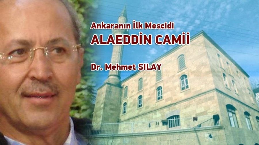 Ankaranın İlk Mescidi ALAEDDİN CAMİİ