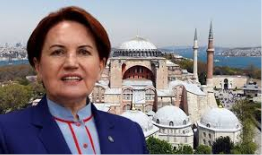 Meral Akşener: Ayasofya siyasete kapatılsın