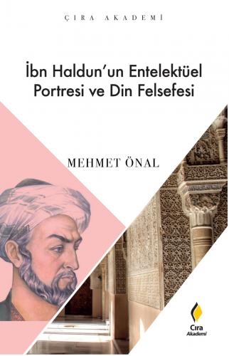 İBN HALDUN’UN ENTELEKTÜEL PORTRESİ VE DİN FELSEFESİ ADLI ESER ÇIKTI!