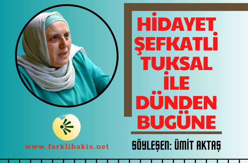 Hidayet Şefkatli Tuksal ile Dünden Bugüne