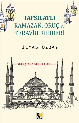 TAFSİLATLI RAMAZAN, ORUÇ VE TERAVİH REHBERİ ADLI ESER ÇIKTI!