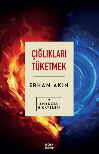 ÇIĞLIKLARI TÜKETMEK ADLI HİKÂYE KİTABI ÇIKTI…