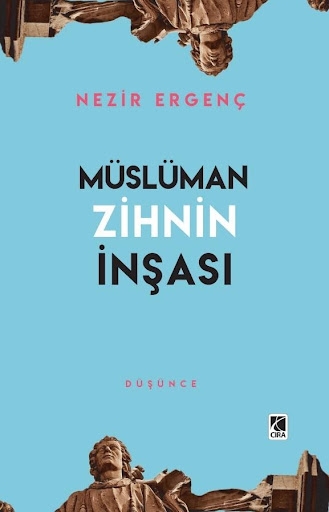 MÜSLÜMAN ZİHNİN İNŞASI ADLI ESER ÇIKTI...