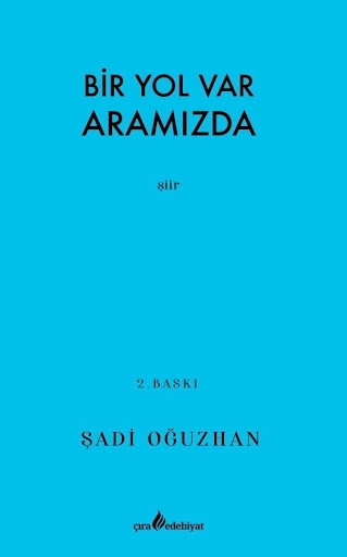 BİR YOL VAR ARAMIZDA ADLI ŞİİR KİTABI ÇIKTI…