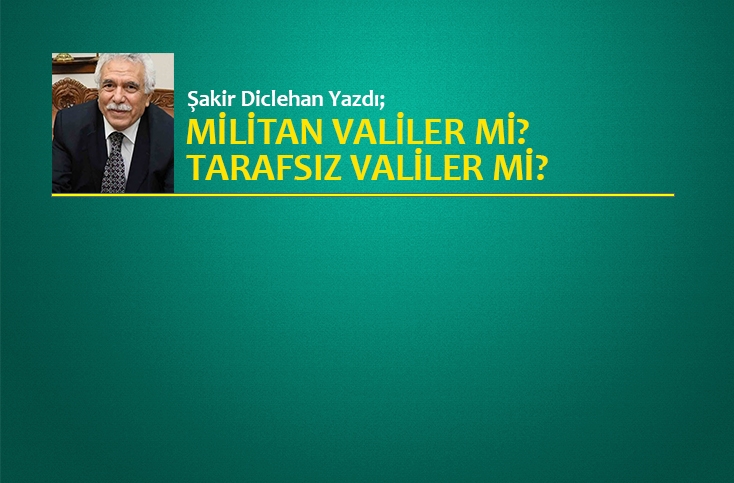 Militan Valiler mi? Tarafsız Valiler mi?