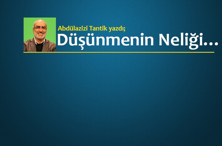 Düşünmenin Neliği…