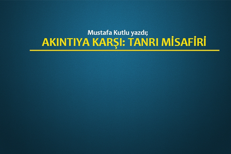 Akıntıya Karşı: Tanrı misafiri